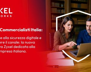 Arriva “Zyxel Commercialisti Italia”, iniziativa per educare i professionisti alla cybersecurity